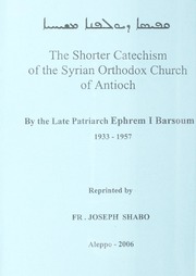 مختصر في التعليم المسيحي / ܩܦܝܣܐ ܕܝܘܠܦܢܐ ܡܫܝܚܝܐ / De Catéchisme Abrégé / The Shorter Catechism of the Syrian Orthodox Church of Antioch