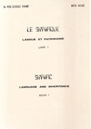 Le Syriaque: Langue et Patrimoine Livre 1 / Syriac: Language and Inheritance Book 1 / ܣܘܪܝܝܐ ܠܫܢܐ ܘ ܣܦܪܝܘܬܐ / الآرامية - السريانية لغة و تراث الكتاب الأول