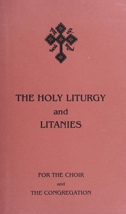 The Holy Liturgy and Litanies for the Choir and the Congregation