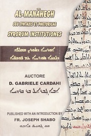 المناهج في النحو والمعاني عند السريان / ܐܘܪܚܐ ܕܬܘܪܨ ܡܡܠܠܐ ܕܠܫܢܐ ܣܘܪܝܝܐ ܥܡ ܦܘܫܩ̈ܐ / Al-Manahegh Seu Syntaxis et Phretoricae Szrorum Institutiones