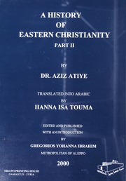 السريان في التاريخ (فصل من كتاب: تاريخ الكنيسة الشرقية) / ܣܘܪ̈ܝܝܐ ܒܡܟܬܒܢܘܬܐ ܕܙܒ̈ܢܐ / A History of Eastern Christianity [Part II]