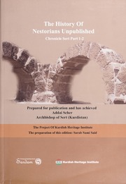 التاريخ السعردي: تاريخ نسطوري غير منشور - وقائع سيرت [الجزء الأول] / The History of the Nestorians Unpublished: Chronicle Sert Part 1-2 [Vol. 1]