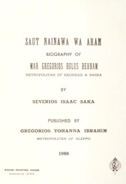 Saut Nainawa wa Aram : Biography of Mar Gregorios Bulus Behnam Metropolitan of Baghdad  Basra / صوت نينوى وآرام أو المطران بولس بهنام / ܩܠܐ ܕܢܝܢܘܐ ܘܕܐܪܡ