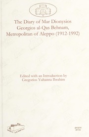 The Diary of Mar Dionysios Georgios al-Qas Behnam, Metropolitan of Aleppo (1912-1992) / يوميات مطران / ܡܥܗܕ̈ܢܝܬܝ