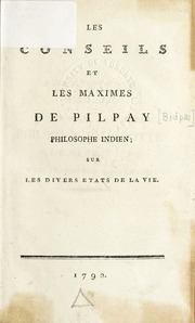 Les Conseils et les maximes de Pilpay, philosophe indien : sur les divers états de la vie