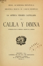 La antigua versión castellana del Calila y Dimna, cotejada con el original árabe de la misma