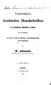 Verzeichniss arabischer Handschriften der Königlichen Bibliothek zu Berlin aus den Gebieten der Poesie, schönen Litteratur, Litteraturgeschichte und Biographik