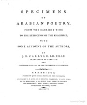 Specimens of Arabian poetry, from the earliest time to the extinction of the Kaliphat, : with some account of the authors,