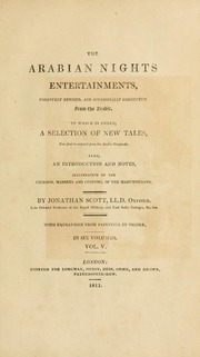 The Arabian nights entertainments, carefully revised and occaisionally corrected from the Arabic. To which is added, a selection of new tales, now first translated from the Arabic originals. Also, an introduction and notes, illustrative of the religion, manners and customs, of the Mahummedans