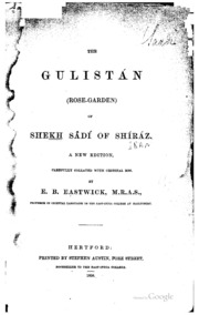 The Gulistán (Rose-garden) of Shekh Sâdí of Shíráz