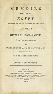 Memoirs relative to Egypt : written in that country during the campaigns of General Bonaparte, in the years 1798 and 1799, by the learned and scientific men who accompanied the French Expedition : published in Paris by authority
