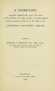 A hand-list, arranged alphabetically under the titles, of the Turkish and other printed and lithographed books presented by Mrs. E.J.W. Gibb to the Cambridge University Library [microform]
