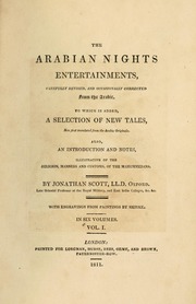 The Arabian nights entertainments, carefully revised and occaisionally corrected from the Arabic. To which is added, a selection of new tales, now first translated from the Arabic originals. Also, an introduction and notes, illustrative of the religion, manners and customs, of the Mahummedans