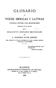 Glosario de voces ibéricas y latinas usadas entre los mozárabes;