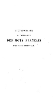 Dictionnaire étymologique des mots français d'origine orientale: arabe, persan, turc, hébreu, malais