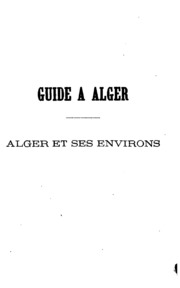 Guide a Alger: Alger et ses environs; vade-mecum-indicateur ...