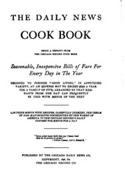 The Daily News Cook Book, Being a Reprint from The Chicago Record Cook Book ...