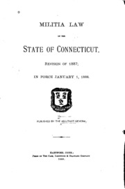 Militia Law of the State of Connecticut: Revision of 1887; in Force January ...