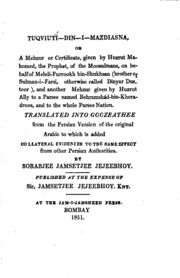 Tuqviuti-din-i-Mazdiasna, or, A Mehzur, or, certificate, given by Huzrut Mahomed, the Prophet, of the Moosulmans, on behalf of Mehdi-Furrookh bin-Shukhsan (brother of Sulman-i-Farsi, otherwise called Dinyar Dustoor), and another Mehzur given by Huzrut Ally to a Parsee named Behramshád-bin-Kheradroos, and to the whole Parsee nation [microform]