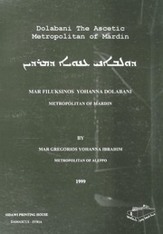 Dolabani The Ascetic Metropolitan of Mardin Mar Filuksinos Yohanna Dolabani Metropolitan of Mardin / دولباني ناسك ماردين: مار فلكسينوس يوحنا دولباني / ܕܘܠܒܐܢܝ ܥܢܘܝܐ ܕܡܪܕܝܢ