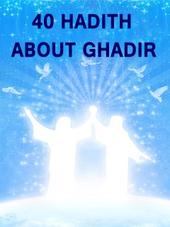 40 HADITH ABOUT GHADIR