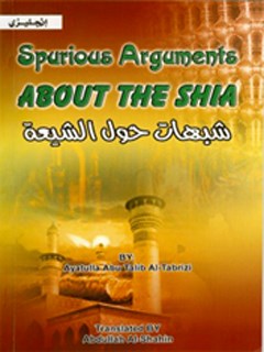 SPURIOUS ARGUMENTS ABOUT THE SHIA