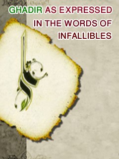 Ghadir as Expressed in the words of Infallibles