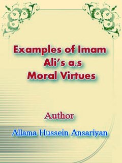 Examples of Imam Ali’s (a.s.) Moral Virtues