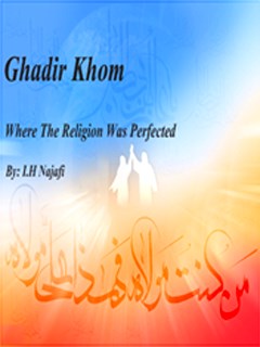 Ghadeer Khum Where The Religion Was Brought To Perfection