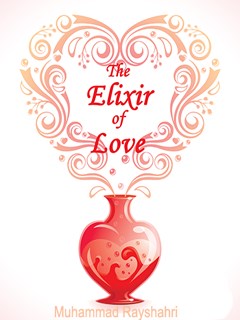 The Elixir of Love :a commemorative volume for the late Shaykh Rajab Ali Khayat (Nikuguyan)
