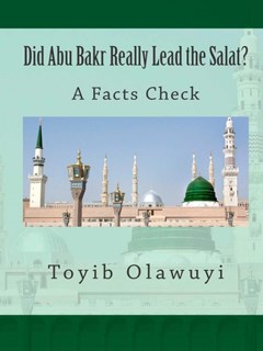 Did Abu Bakr Really Lead The Salat