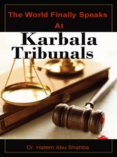 The World Finally Speaks At Karbala Tribunals