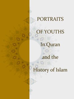 PORTRAITS OF YOUTHS In Quran and the History of Islam