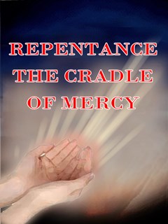 REPENTANCE THE CRADLE OF MERCY