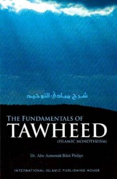 The Fundamentals of TAWHEED Islamic Monothism شرح مبادئ التوحيد