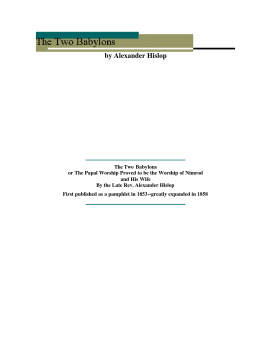 الأصول الوثنية للكنيسة الكاثوليكية The Two Babylons or the Papal Worship Proved to be the Worship of Nimrod and His Wife