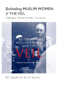 Rethinking Muslim Women and the Veil : Challenging Historical amp Modern Stereotypes